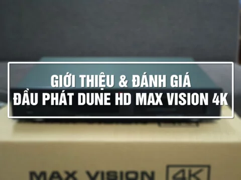 Giới thiệu và đánh giá Dune HD Max Vision 4K: Đầu 4K đáng mong chờ nhất 2021! | Dune HD Vietnam