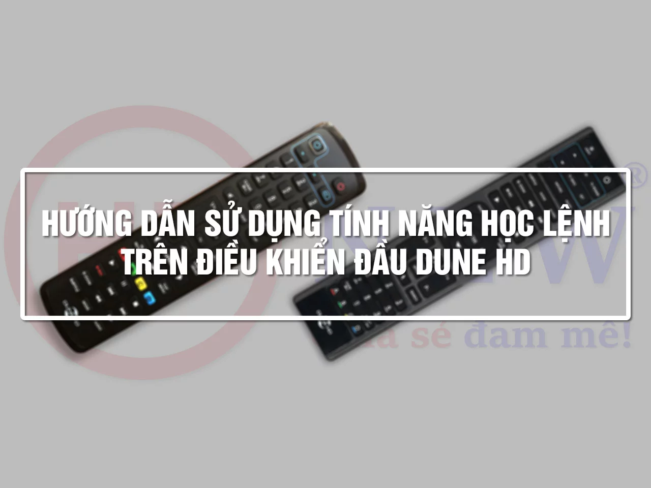 Hướng dẫn học lệnh trên Điều khiển Đầu Dune HD | Dune HD Vietnam